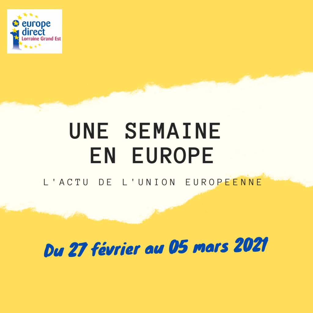 UNE SEMAINE EN EUROPE 2021 02 27 03 05