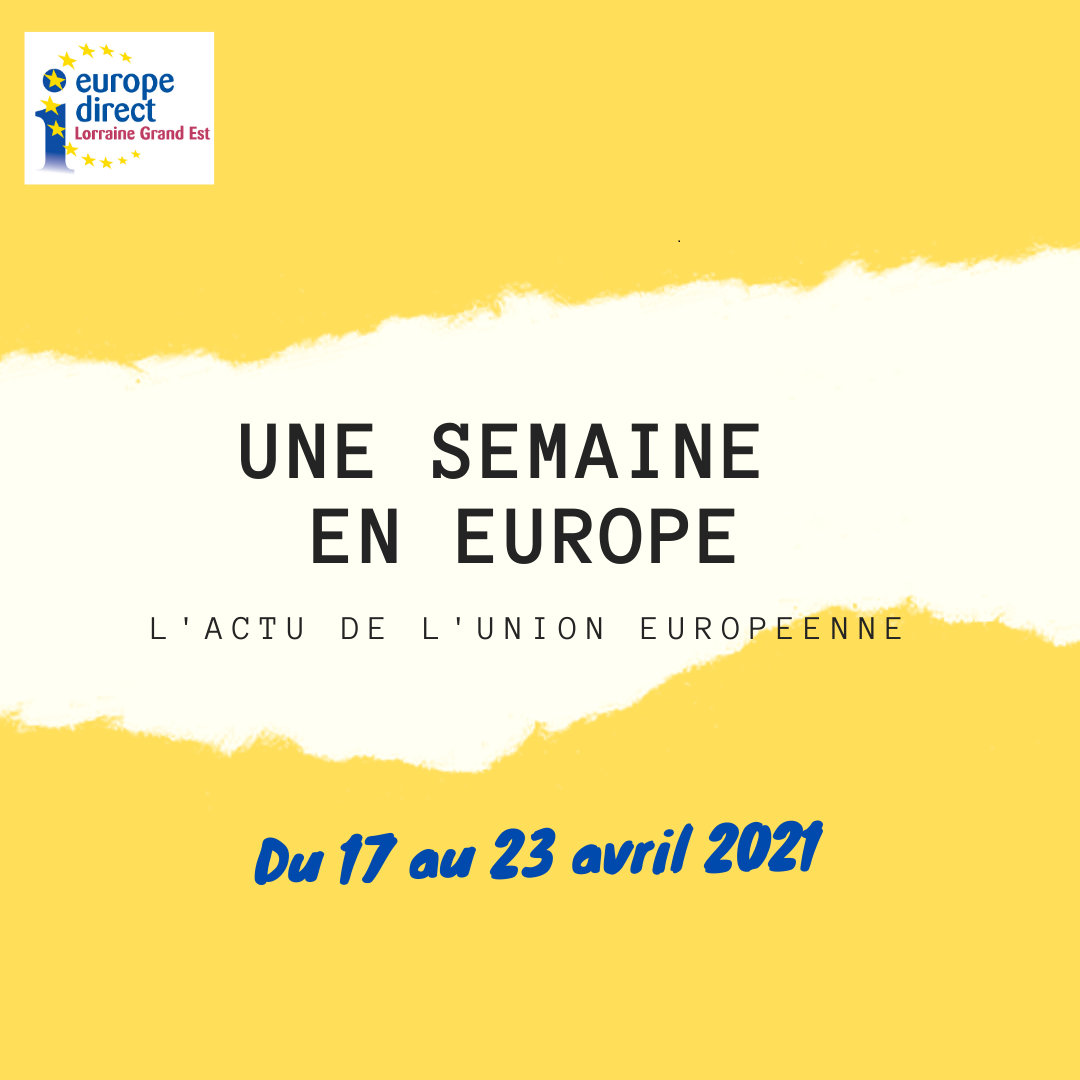 UNE SEMAINE EN EUROPE 2021 04 17 23
