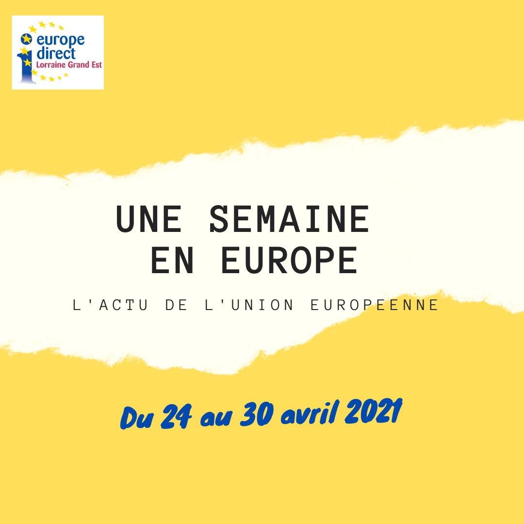 UNE SEMAINE EN EUROPE 2021 04 24 30